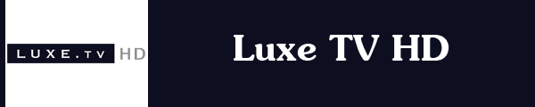 Luxe TV HD